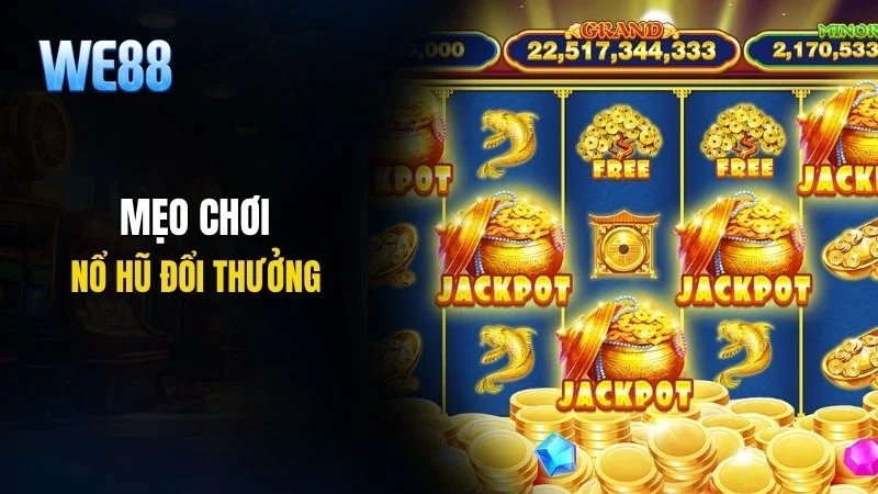 Bí quyết chơi quay hũ đổi thưởng hiệu quả cho người mới