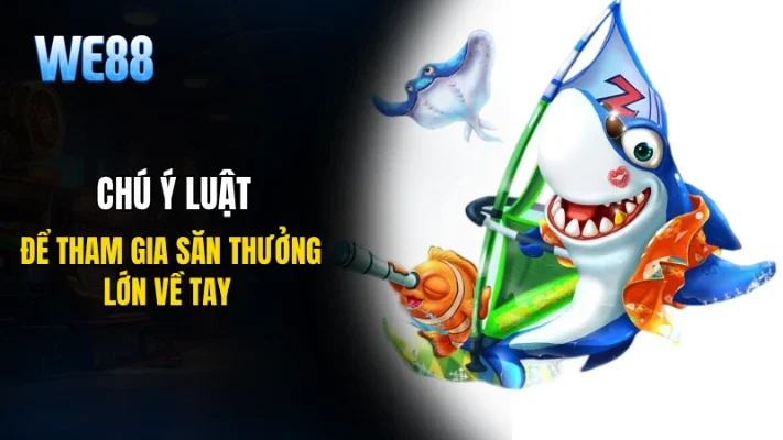 Chú ý luật để tham gia săn thưởng lớn về tay