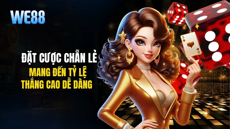 Đặt cược chẵn lẻ mang đến tỷ lệ thắng cao dễ dàng
