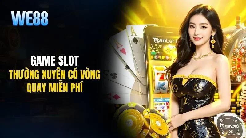 Game slot thường xuyên có vòng quay miễn phí