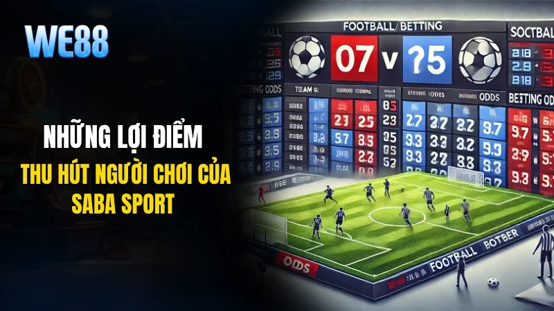 Những lợi điểm thu hút người chơi của Saba sport