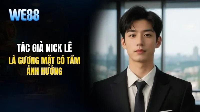 Tác giả Nick Lê là gương mặt có tầm ảnh hưởng