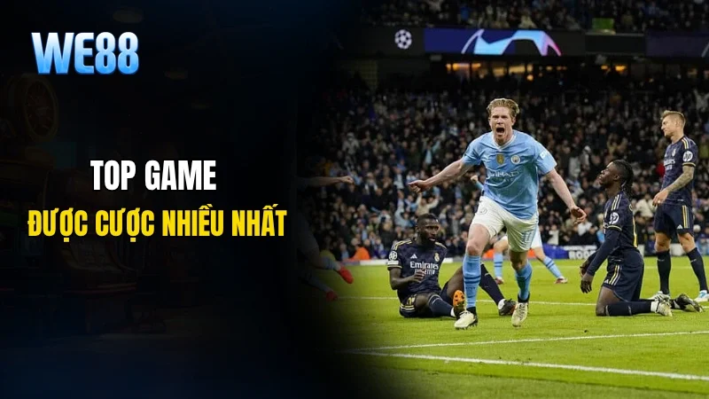 Top game được cược nhiều nhất