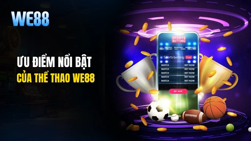 Ưu điểm nổi bật của thể thao We88
