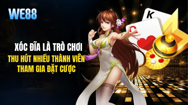 Xóc đĩa là một game cá cược đơn giản nhưng mang tính giải trí cao