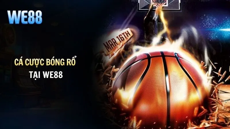 Cá Cược Bóng Rổ WE88 | Tận Hưởng Giải Trí Cực Đỉnh