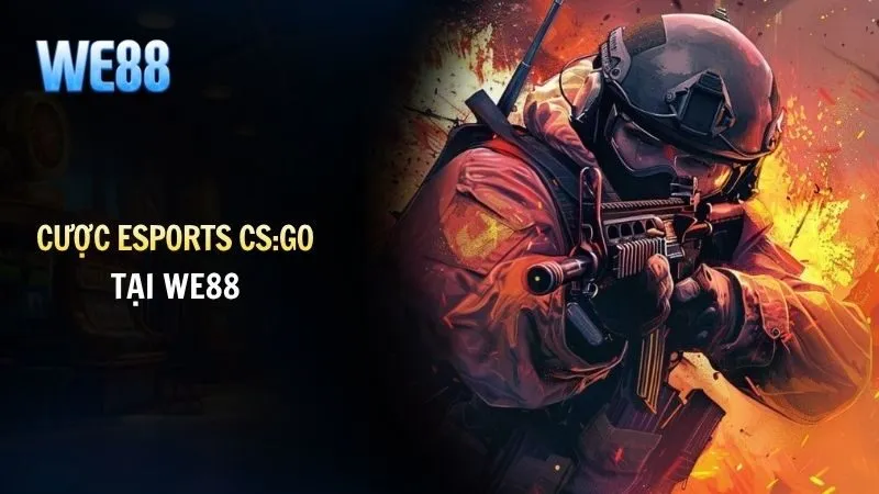 Esports CS:GO WE88 | Sân Chơi Đỉnh Cao Dành Cho Dân Cá Cược
